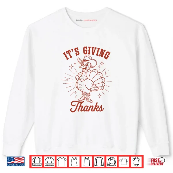 Sweatshirt Its Giving Thanks Western Thanksgiving Turkey Cowboy Fall Shirt