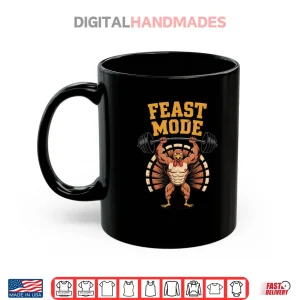 Feast Mode Muscle Turkey Workout Thanksgiving Gym Fitness Shirt 3 Mug Feast Mode Muscle Turkey Workout Thanksgiving Gym Fitness Shirt