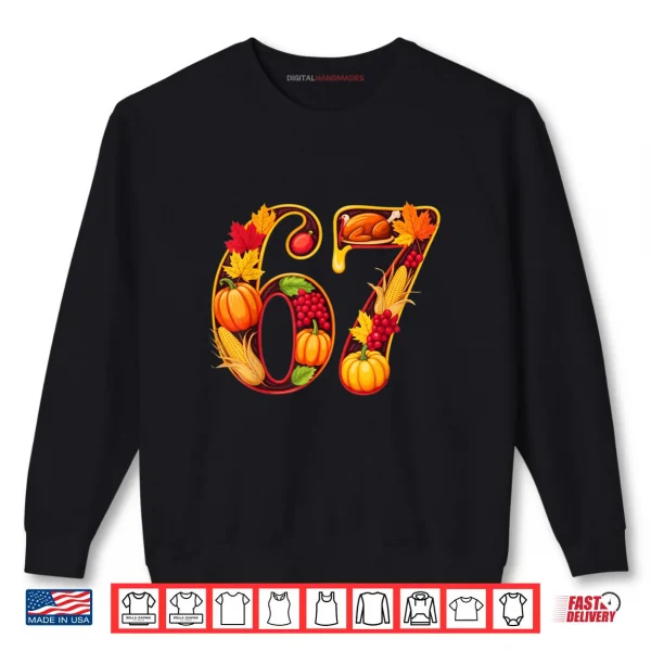 67 Thanksgiving Funny Turkey Thanksgiving 67 Turkey Shirt 1 Sweatshirt 67 Thanksgiving Funny Turkey Thanksgiving 67 Turkey Shirt 2