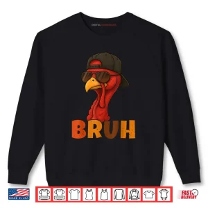 Bruh Funny Thanksgiving Turkey Day Shirt 1 Sweatshirt Bruh Funny Thanksgiving Turkey Day Shirt