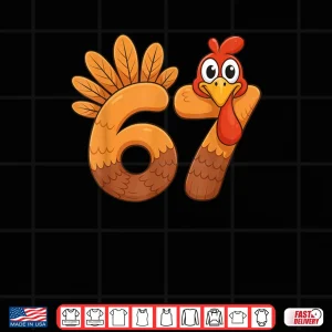 Design 67 Meme Thanksgiving Turkey Day 6 7 Funny Holiday Shirt