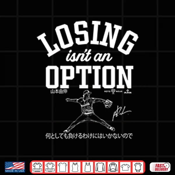 Design Dodgers Yoshinobu Yamamoto Losing Isnt An Option Shirt