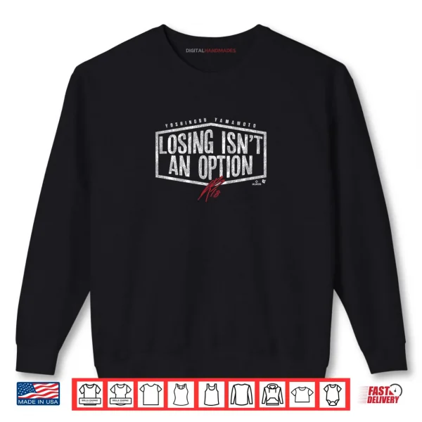 Yoshinobu Yamamoto Losing Isn't an Option LA Baseball Shirt 1 Sweatshirt Yoshinobu Yamamoto Losing Isnt an Option LA Baseball Shirt