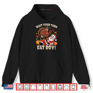 Wait Your Turn Fat Boy Funny Thanksgiving Christmas Shirt 2 Hoodie Wait Your Turn Fat Boy Funny Thanksgiving Christmas Shirt