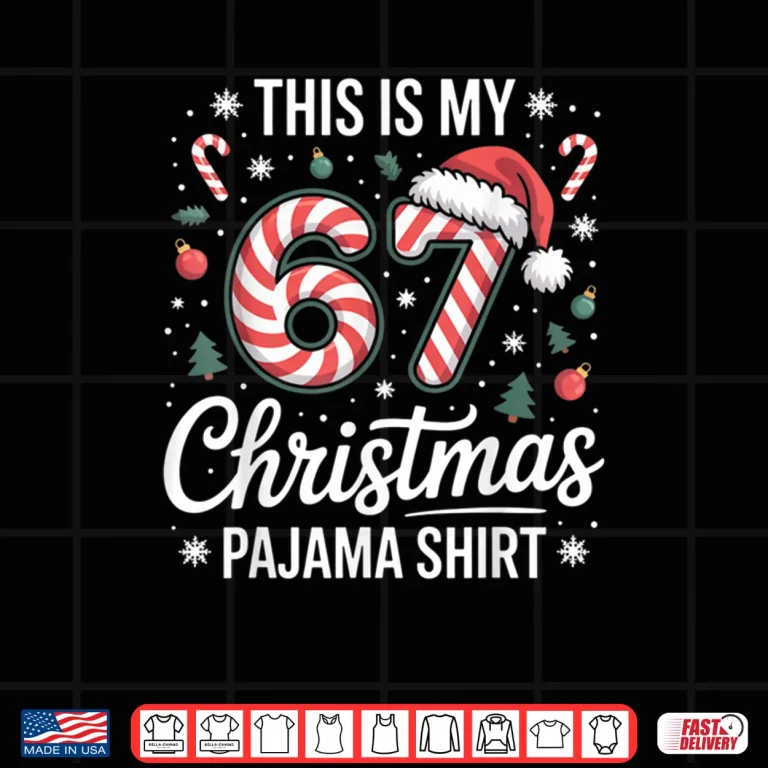 Design This My 67 Christmas Pajama 67 Meme Shirt