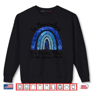Sweatshirt In November We Wear Blue Rainbow Diabetes Awareness Month Shirt