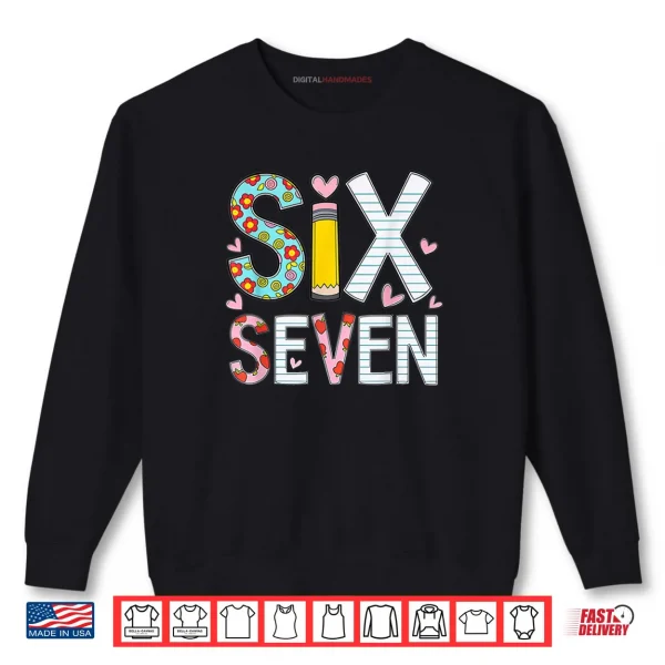 Sweatshirt Funny Six Seven 6 7 Meme Teacher Design Shirt
