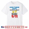 Kids These Days Know All About 67 But Don’t Remember 9 11 Shirt