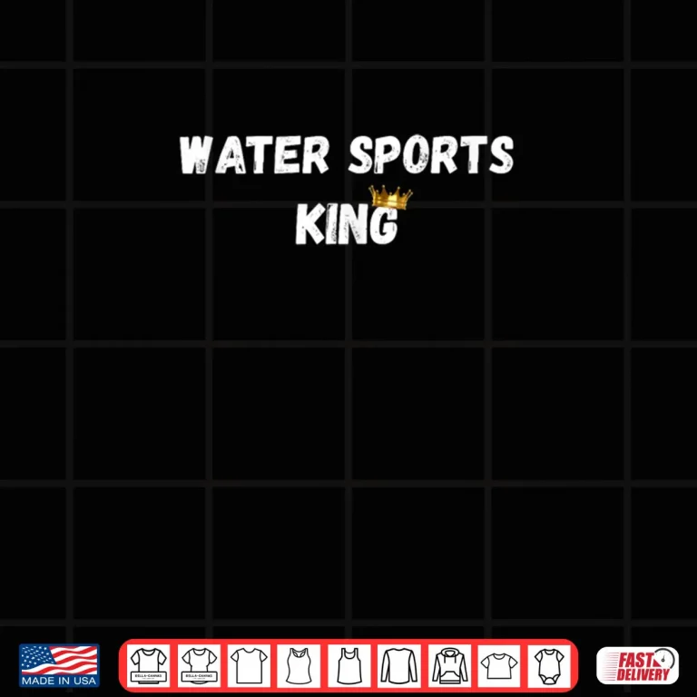 Design Water Sports King Sexy Gifts Shirt