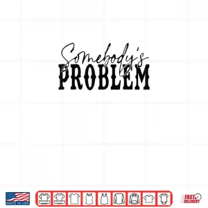 Design Vintage Retro Somebodyss Problem Western Country Vibes Shirt