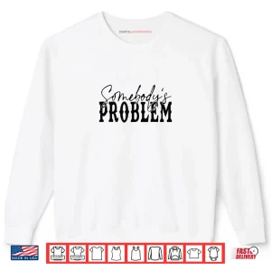 Sweatshirt Vintage Retro Somebodyss Problem Western Country Vibes Shirt
