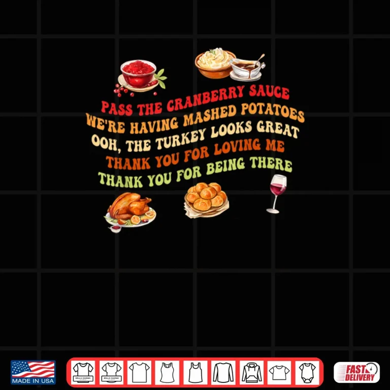 Design Pass The Cranberry Sauce Mashed Potatoes Shirt