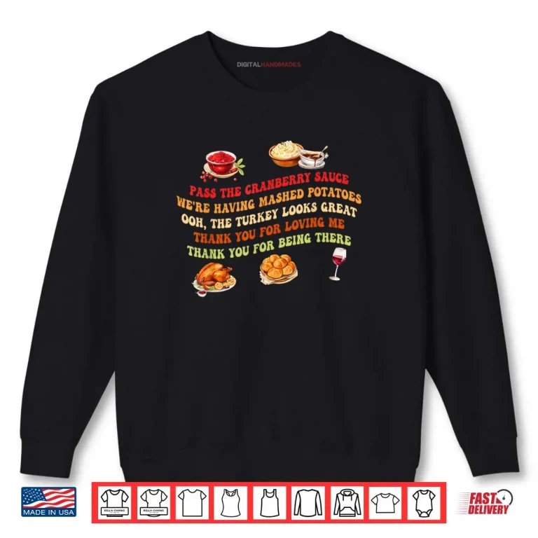 Sweatshirt Pass The Cranberry Sauce Mashed Potatoes Shirt
