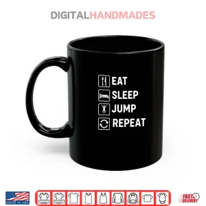 Mug Eat Sleep Jump Repeat Shirt