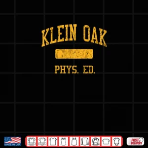 Klein Oak High School HS Klein TX Phys Ed Shirt 4 Design Klein Oak High School HS Klein TX Phys Ed Shirt