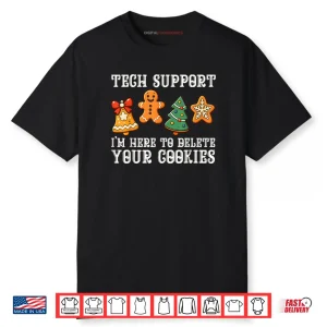 Christmas Tech Support Here to Delete Cookies Xmas Shirt