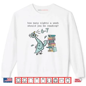 Sweatshirt How Many Nights A Week Should You Be Reading 6 7 Shirt