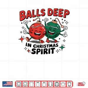 Design Balls Deep in Christmas Spirit Merry Christmas Bauble Shirt