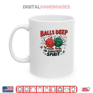 Mug Balls Deep in Christmas Spirit Merry Christmas Bauble Shirt