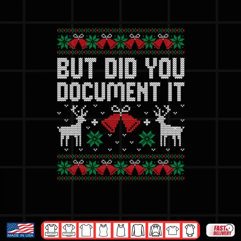 Design But Did You Document It Funny Office Christmas Ugly Sweater Shirt