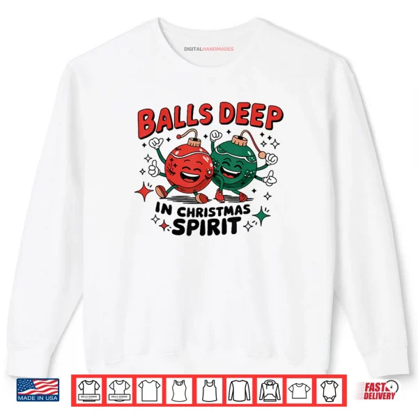Sweatshirt Balls Deep in Christmas Spirit Merry Christmas Bauble Shirt