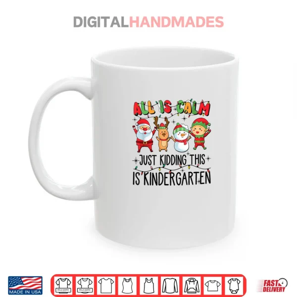 Mug All is Calm just Kidding This is Kindergarten Shirt