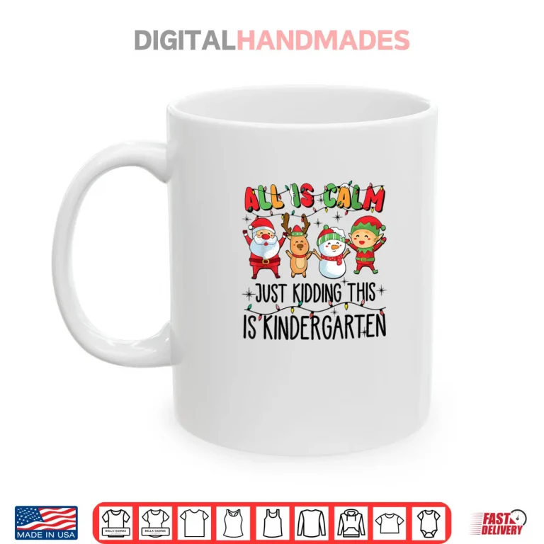 Mug All is Calm just Kidding This is Kindergarten Shirt