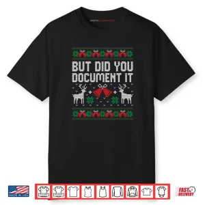 But Did You Document It Funny Office Christmas Ugly Sweater Shirt