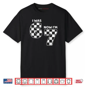 7 Year Old Birthday Racing Car was 6 Now I’m 7 Funny 67 Meme Shirt