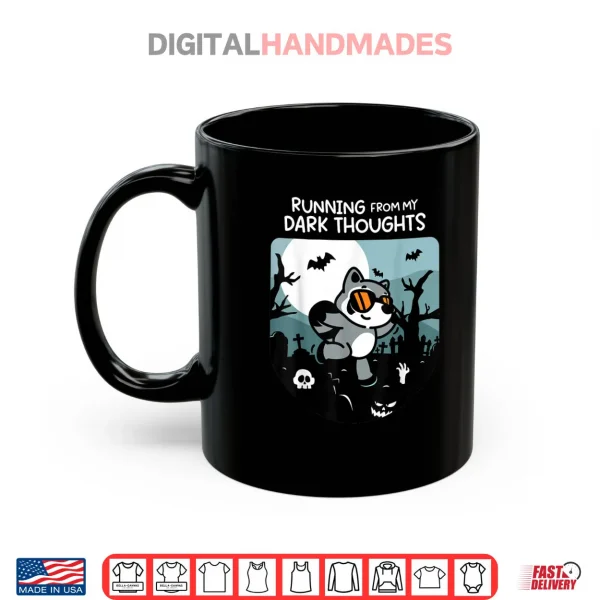 Running From My Dark Thoughts Funny Raccoon Halloween Shirt 3 Mug Running From My Dark Thoughts Funny Raccoon Halloween Shirt