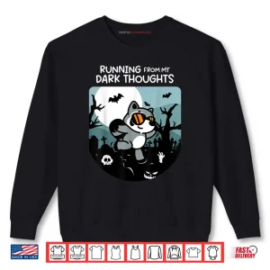 Running From My Dark Thoughts Funny Raccoon Halloween Shirt 1 Sweatshirt Running From My Dark Thoughts Funny Raccoon Halloween Shirt