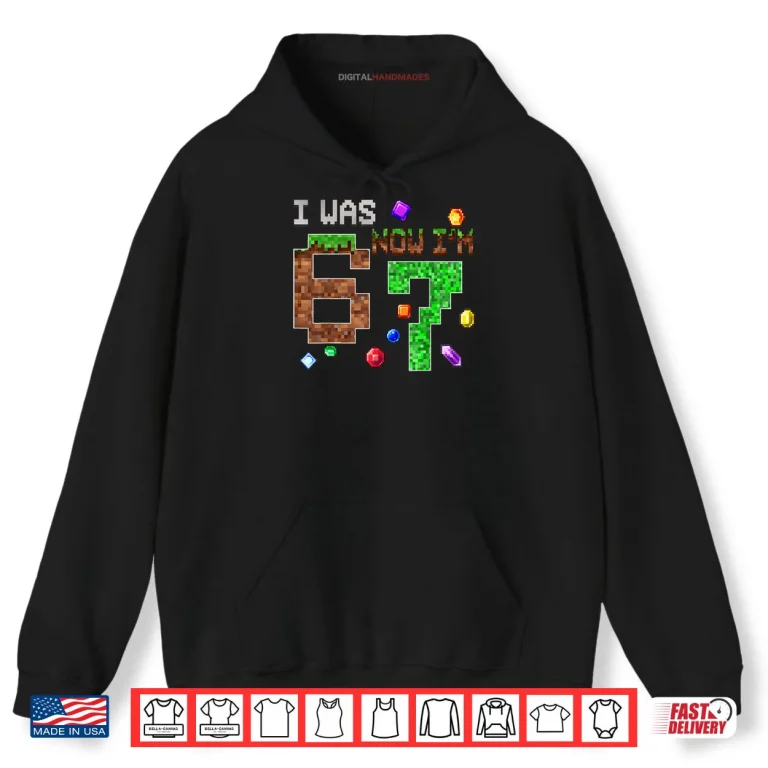 Hoodie Retro I was 6 Now Im 7 Birthday Gift Cute Shirt
