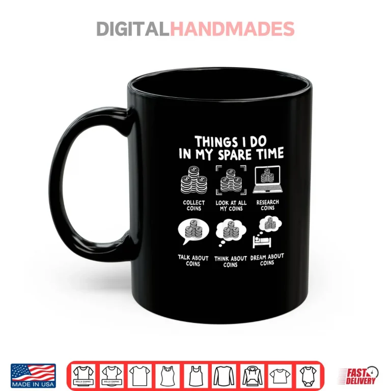Mug Numismatist Numismatics Rare Coin Collector Coinologist Shirt