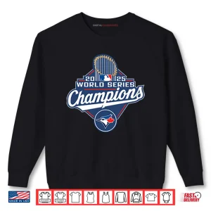 Sweatshirt Toronto Blue Jays 2025 World Series Champions Shirt