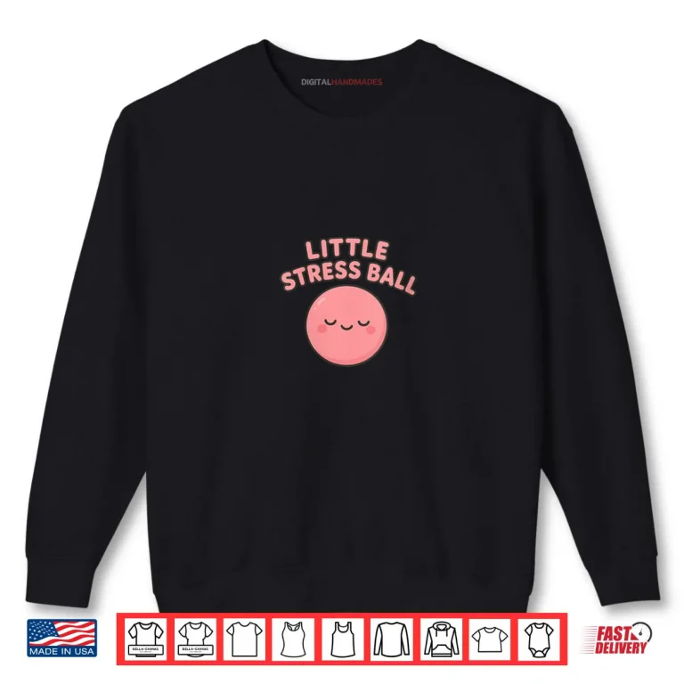 Sweatshirt Little Stress Ball Shirt
