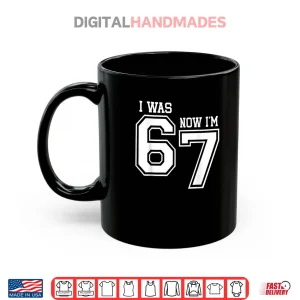 Mug 7 Year Old Birthday I was 6 Now Im 7 67 Six Seven Meme Shirt