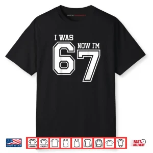 7 Year Old Birthday I was 6 Now I’m 7 67 Six Seven Meme Shirt