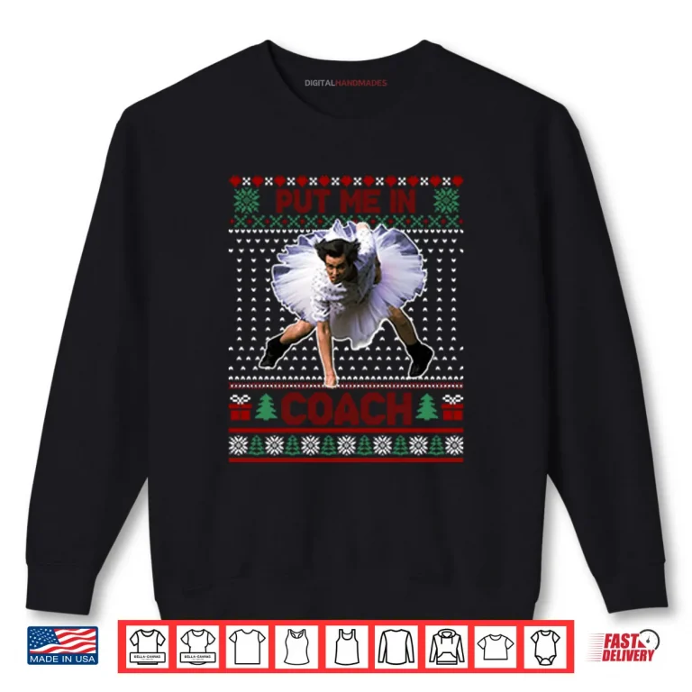 Sweatshirt Ace Ventura Jim Carrey Put Me In Coach Christmas Shirt