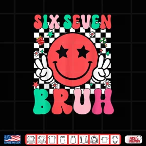 Design Six Seven Bruh 6 7 Meme Gen Alpha Slang Shirt