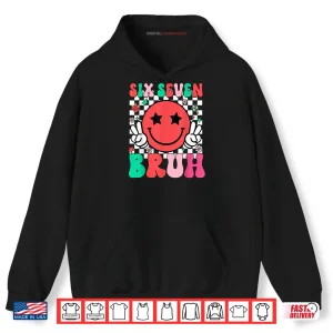 Hoodie Six Seven Bruh 6 7 Meme Gen Alpha Slang Shirt