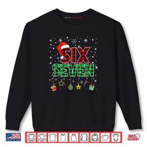 Six Seven 6 7 Meme 67 Christmas Pajamas Shirt 1 Sweatshirt Six Seven 6 7 Meme 67 Christmas Pajamas Shirt