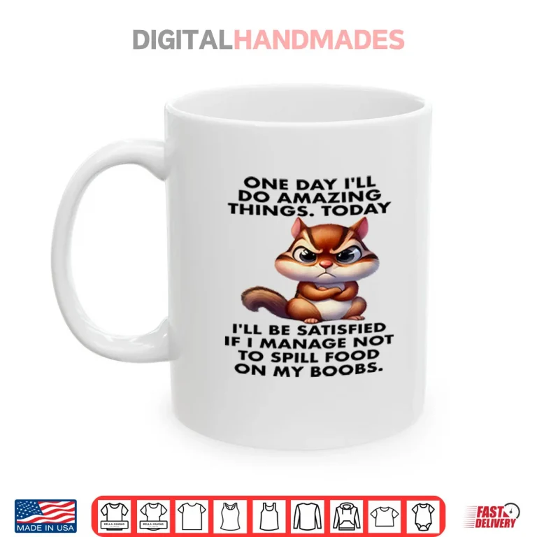 Mug One Day Ill Do Amazing Things Shirt