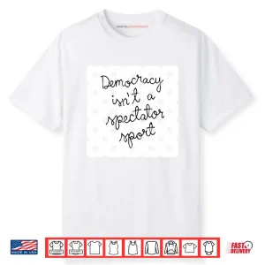 Nicole Wallace Democracy Is Not A Spectator Sport Shirt