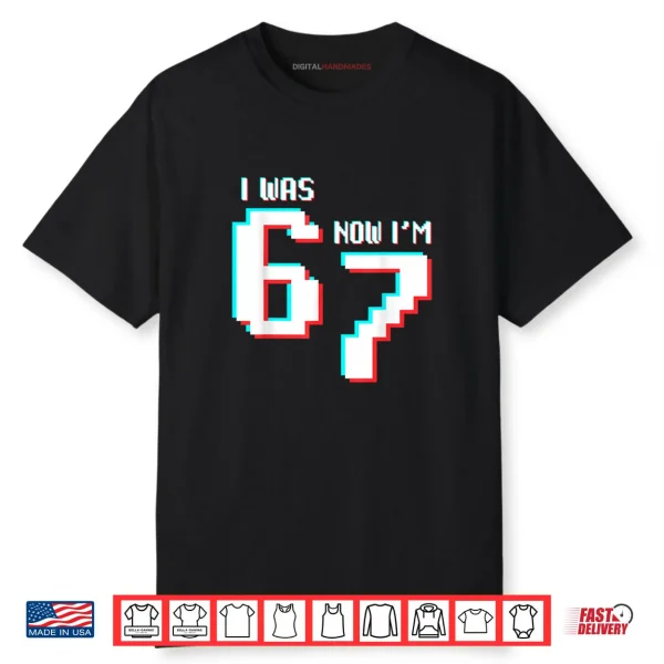 7 Year Old Birthday Kids Was 6 Now I’m 7 Gamer 67 Funny Meme Shirt