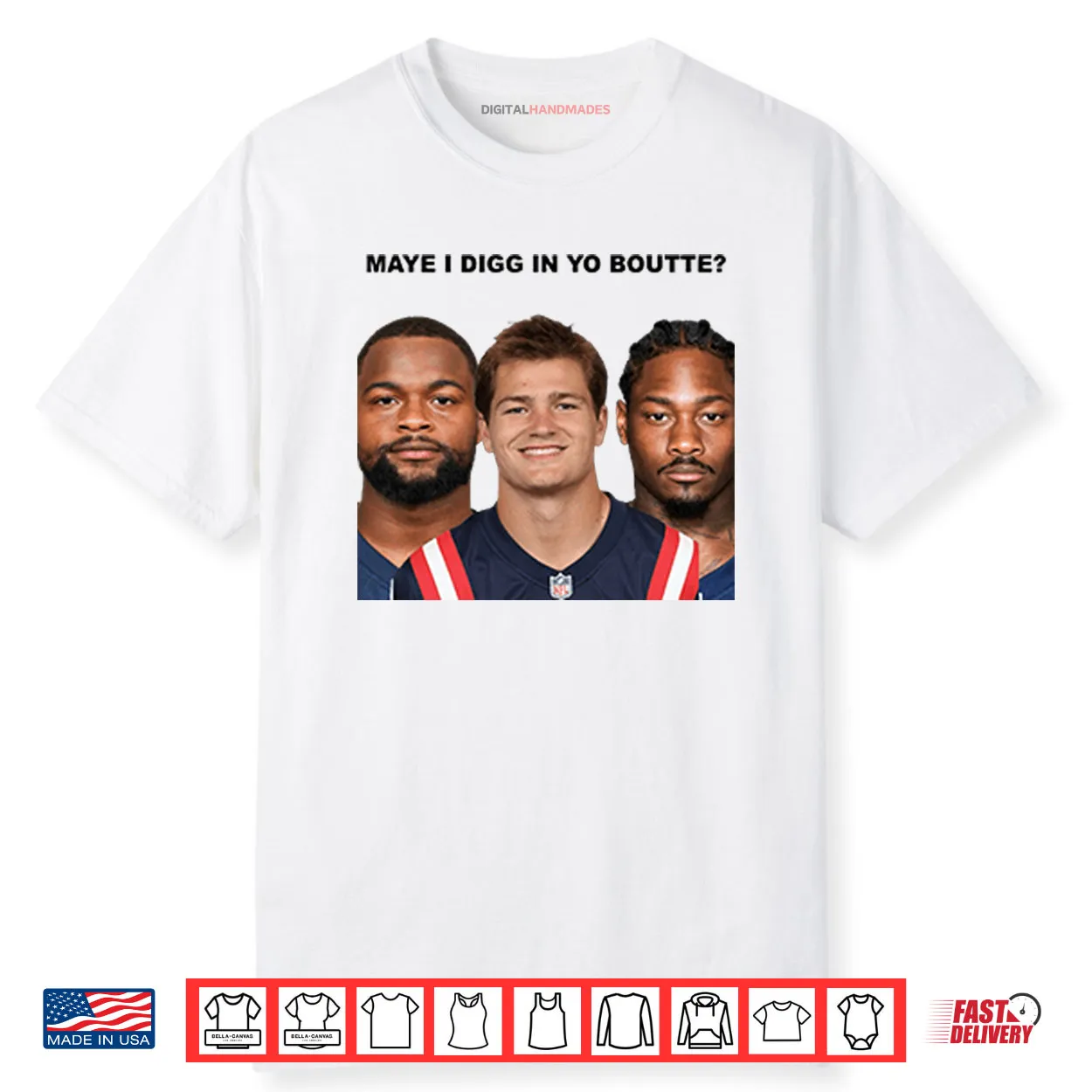 Maye I Digg In Yo Boutte New England Football Funny Shirt Maye I Digg In Yo Boutte New England Football Funny Shirt