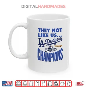 Mug Dodgers 2025 World Series Champions They Not Like Us Shirt