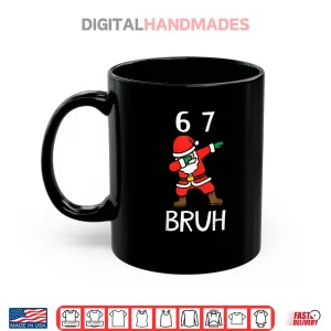 Mug 67 Meme 6 7 Funny Christmas Dabbing Santa Six Seven Bruh Shirt