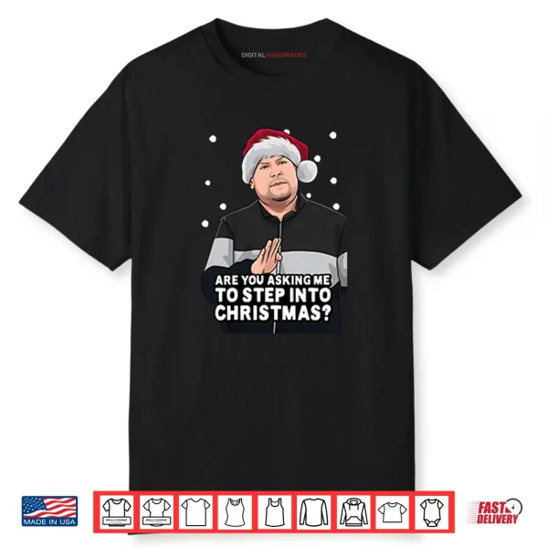 Are You Asking Me To Step Into Christmas Gavin And Stacey Shirt