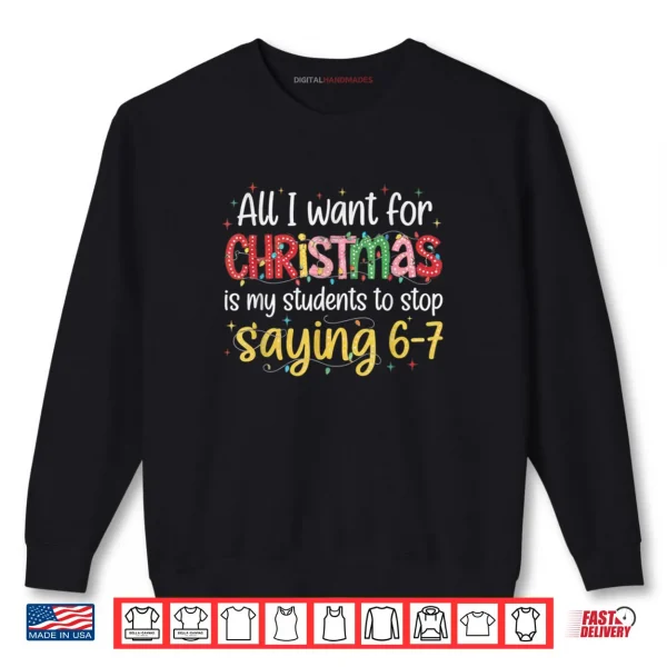 Sweatshirt Students Saying 6 7 67 Six Seven Funny Teacher Christmas Shirt 2