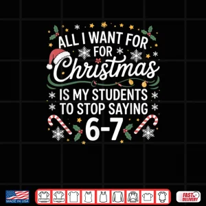 Students Saying 6 7 67 Six Seven Funny Teacher Christmas 67 Shirt 4 Design Students Saying 6 7 67 Six Seven Funny Teacher Christmas 67 Shirt
